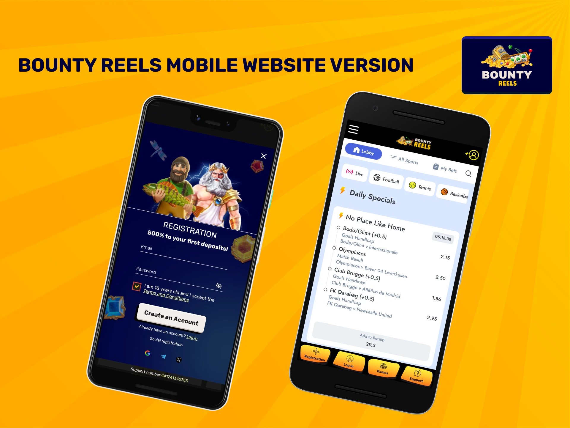 Visit the Bounty Reels Mobile Website to bet on the go.