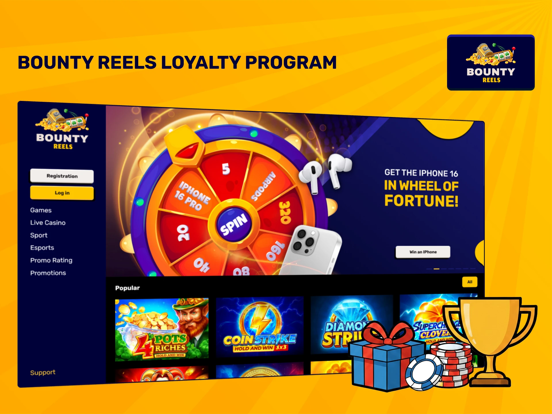 Join the rewarding Bounty Reels Loyalty Program to earn exclusive perks.